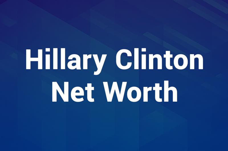 Hillary Clinton Net Worth